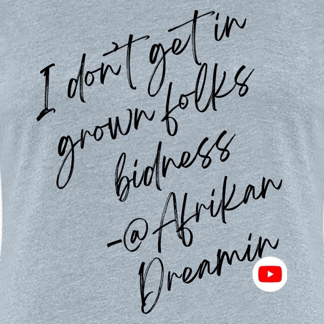 Grown Folks Bidness- Womens and Kids Design