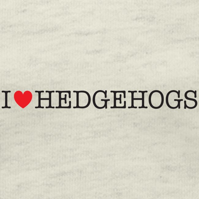 I Love Hedgehogs
