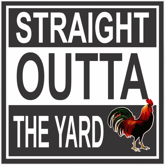Straight outta Yard ROOster