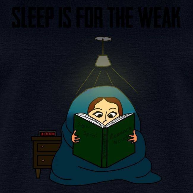 Sleep is for the Weak