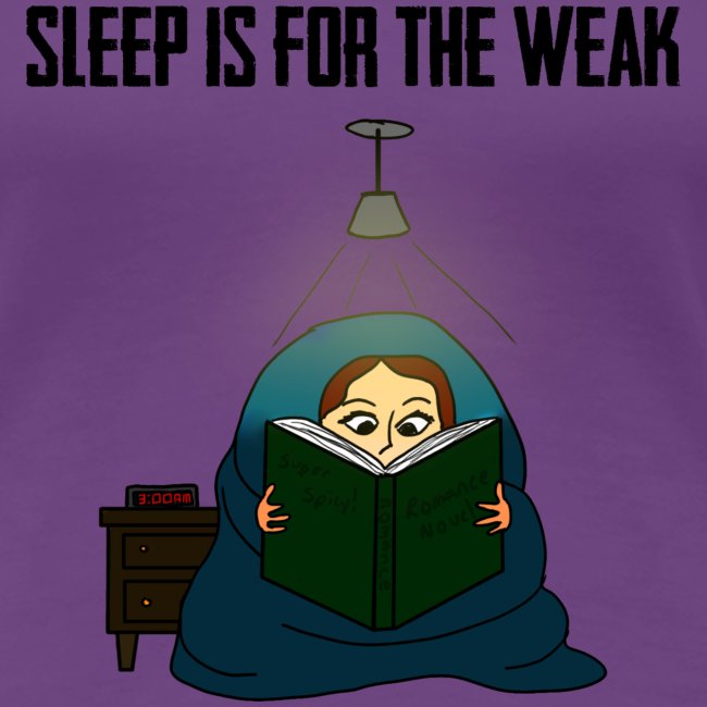 Sleep is for the Weak