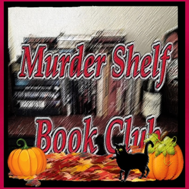 Fall with the Murder Shelf Book Club podcast!