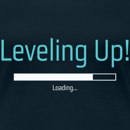 Leveling Up! Loading... - Women’s Premium T-Shirt