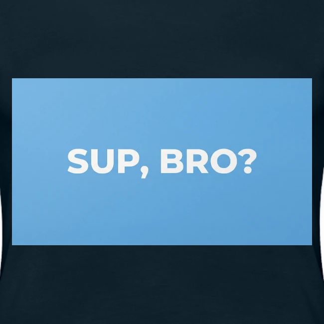 SUP BRO TEE