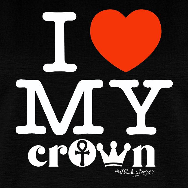 I Love My CROWN (white text design)
