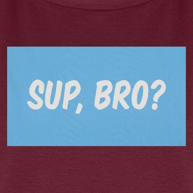 sup bro tee #2