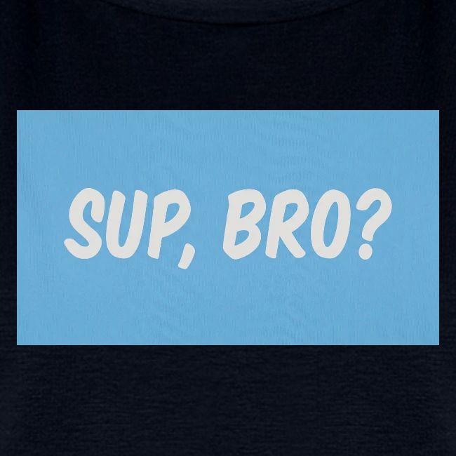 sup bro tee #2