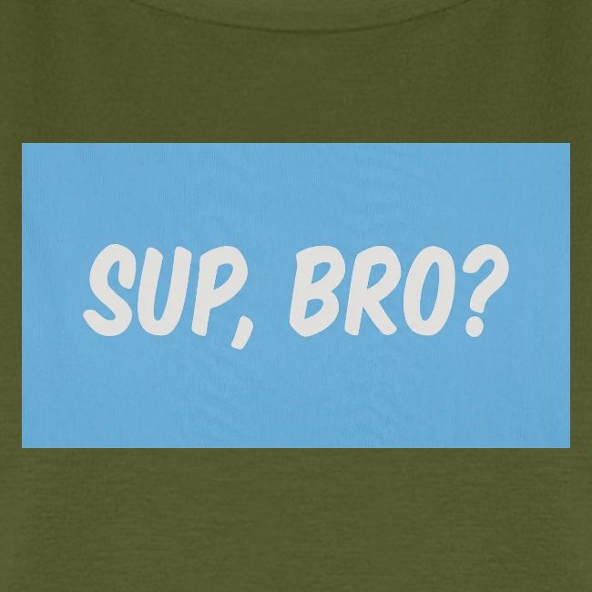 sup bro tee #2