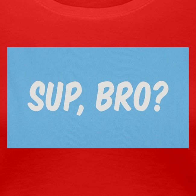 sup bro tee #2