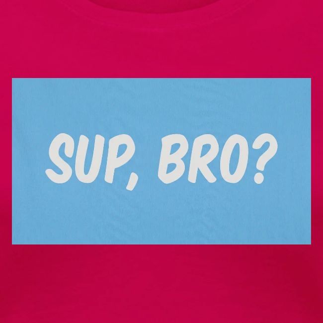 sup bro tee #2