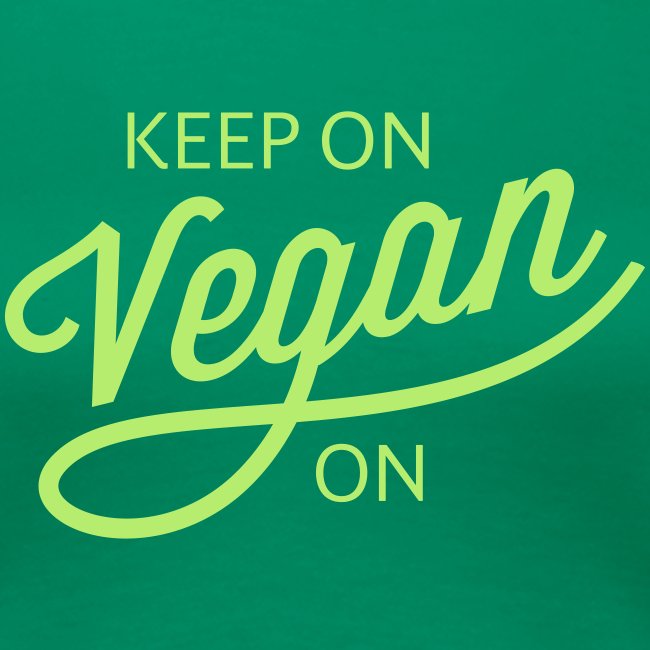 Keep On Vegan On