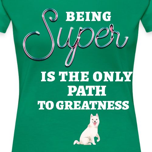 Being Super - Women's Premium T-Shirt