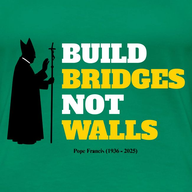 Build bridges not walls