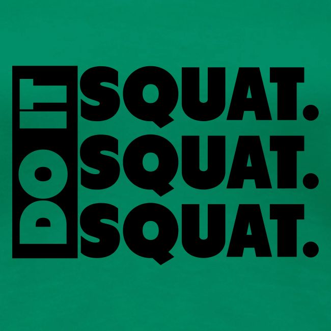Do It. Squat.Squat.Squat