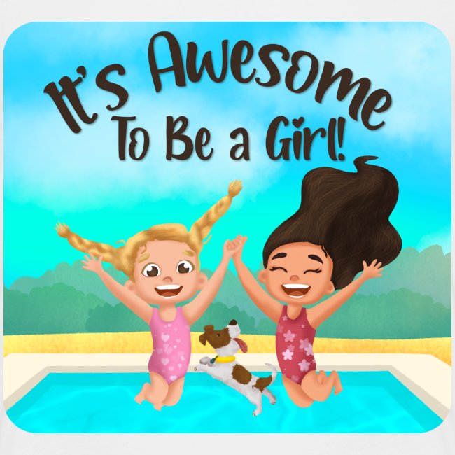 It's Awesome To Be a Girl!
