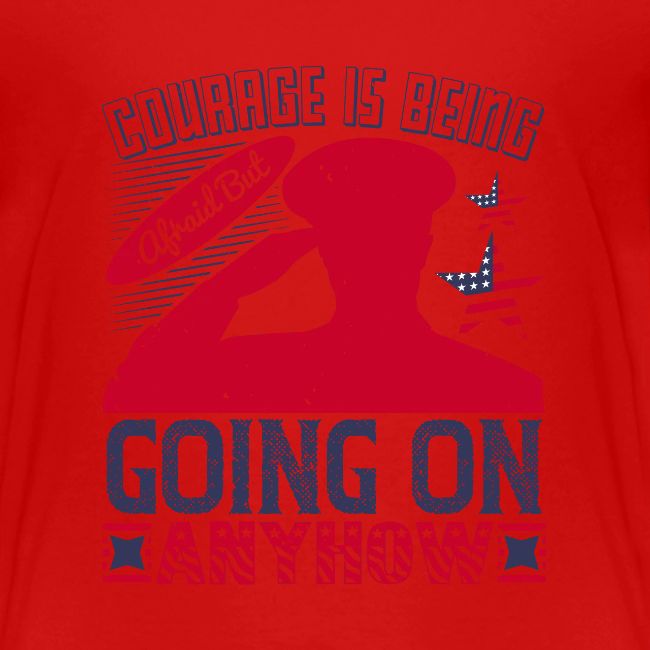 Courage is being afraid but going on anyhow