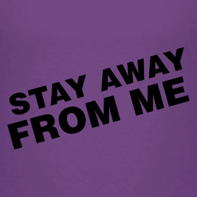 Stay Away From Me