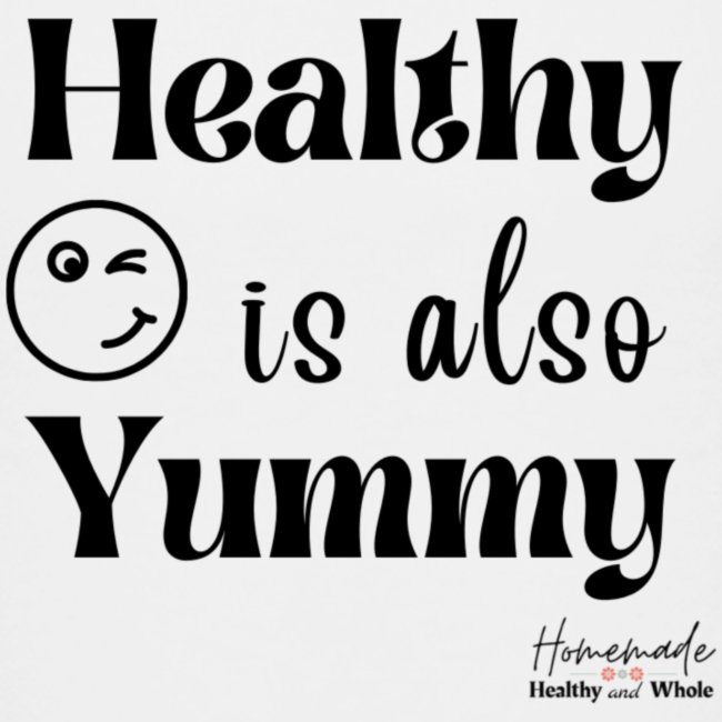 Healthy is also Yummy