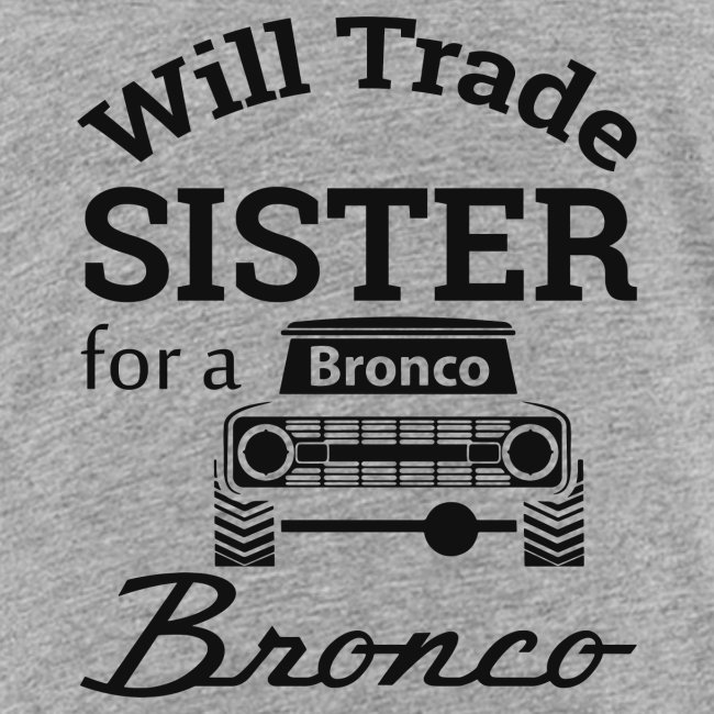 Will trade sister for Bronco Kids Clothes