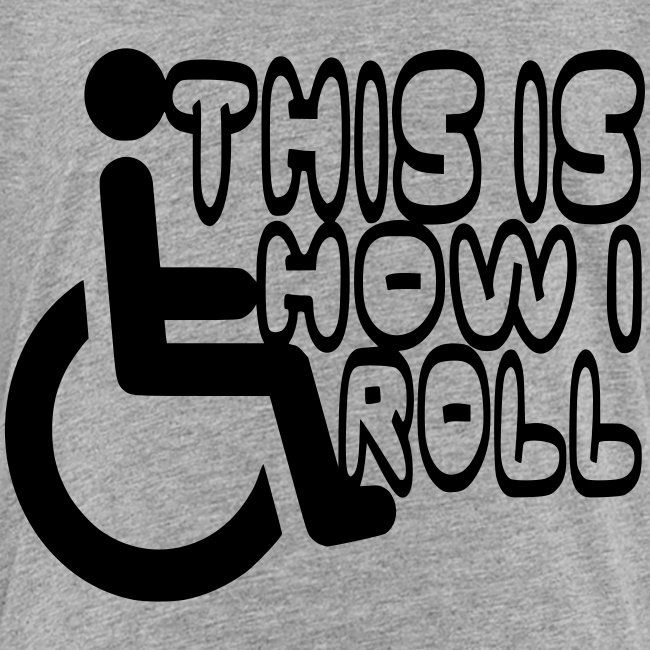 This is how i rol. wheelchair fun, lul, humor
