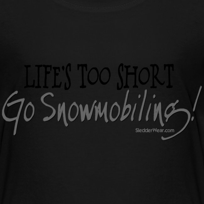 Life's Too Short - Go Snowmobiling