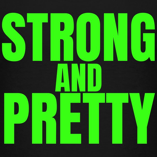 STRONG AND PRETTY (in neon green letters)