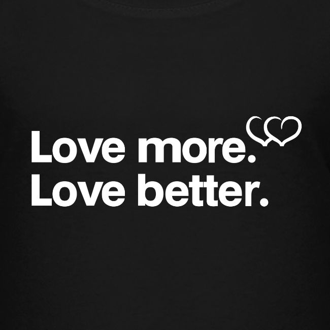 Love more. Love better. Collection