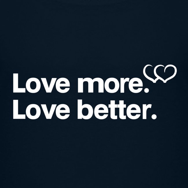 Love more. Love better. Collection
