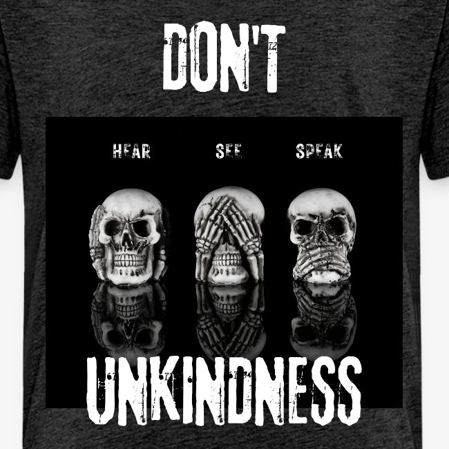 Do not See, Hear or Speak Unkindness