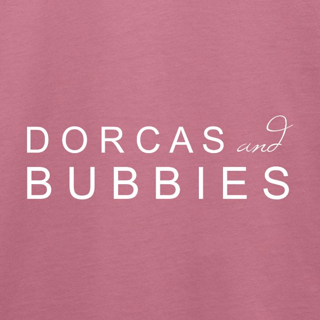 Dorcas and Bubbies