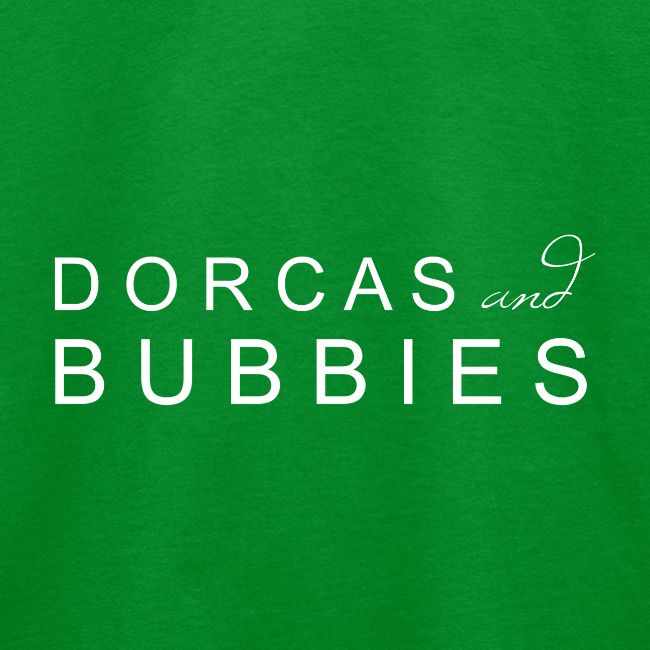 Dorcas and Bubbies