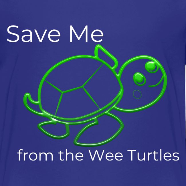Save Me from the Wee Turtles (white text)