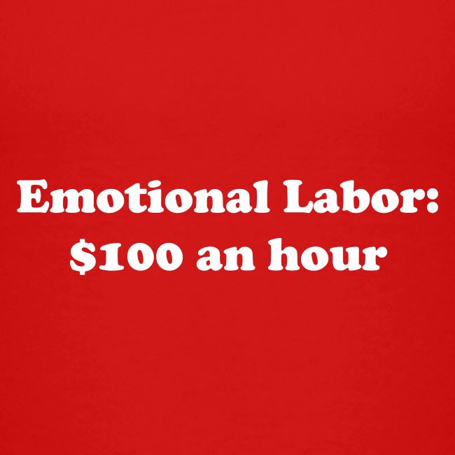 Emotional Labor: $100 An Hour