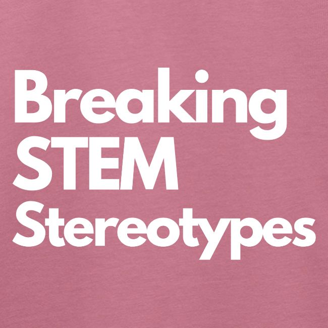 Breaking STEM Stereotypes