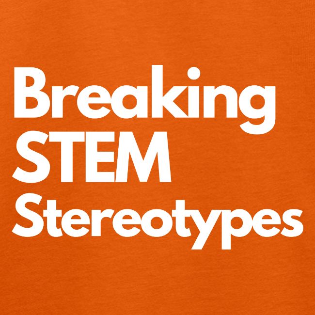 Breaking STEM Stereotypes