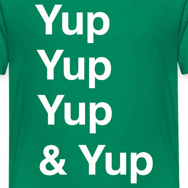 Yup, Yup, Yup & Yup