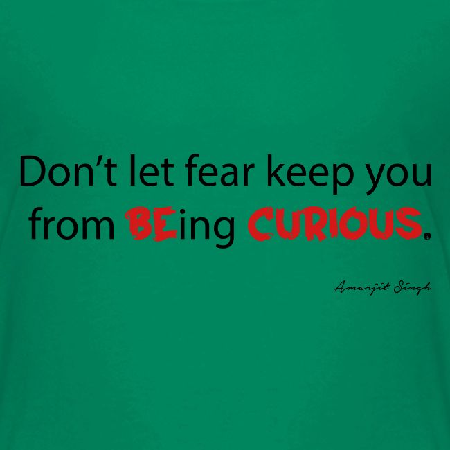 Be curious