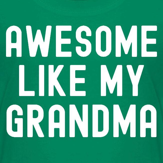 AWESOME LIKE MY GRANDMA
