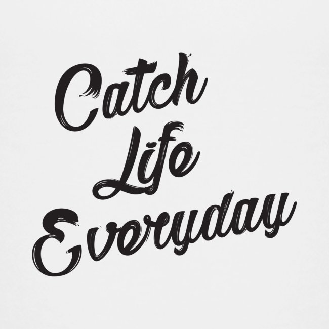 Catch Life Everyday