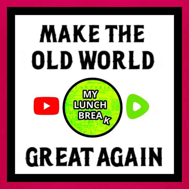 Make The Old World Great Again