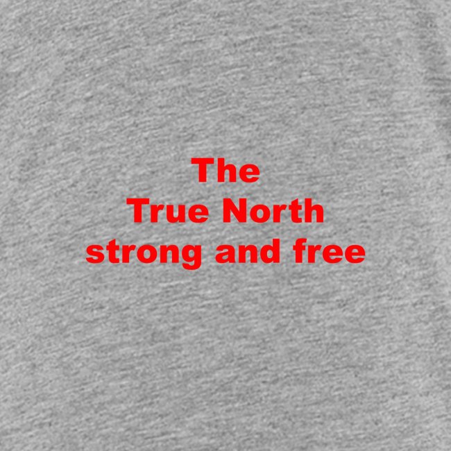 The True North strong and free
