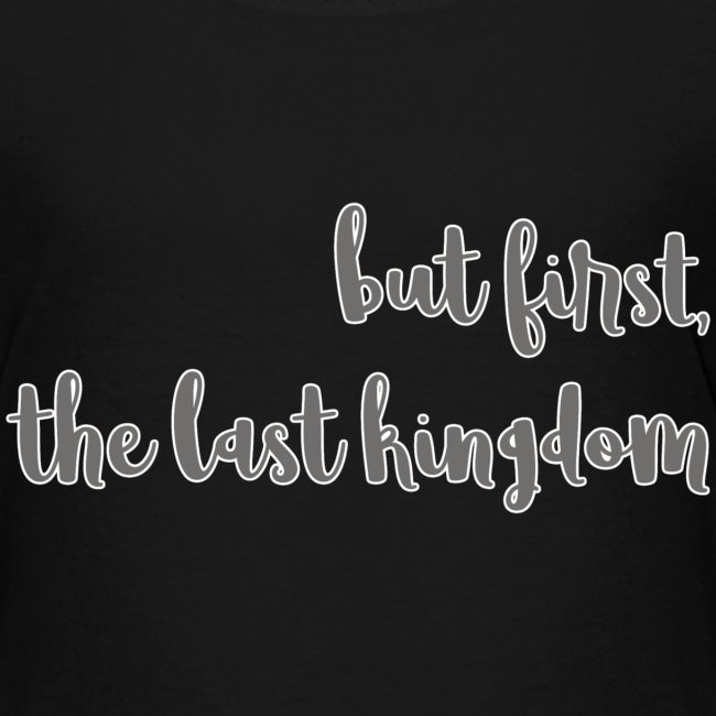 but first the last kingdom
