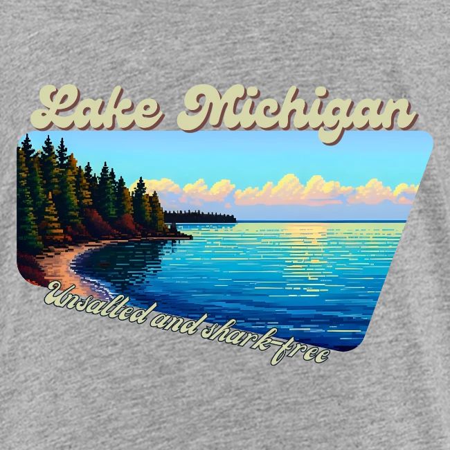 Lake Michigan Unsalted and shark-free