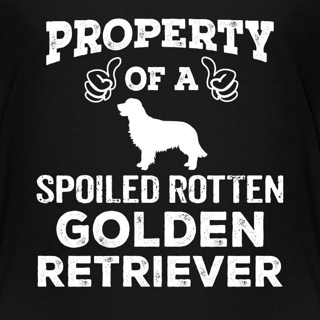 Property Of A Spoiled Rotten Golden Retriever Cool
