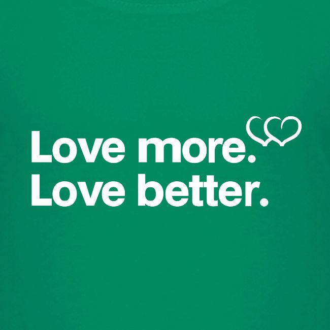 Love more. Love better. Collection