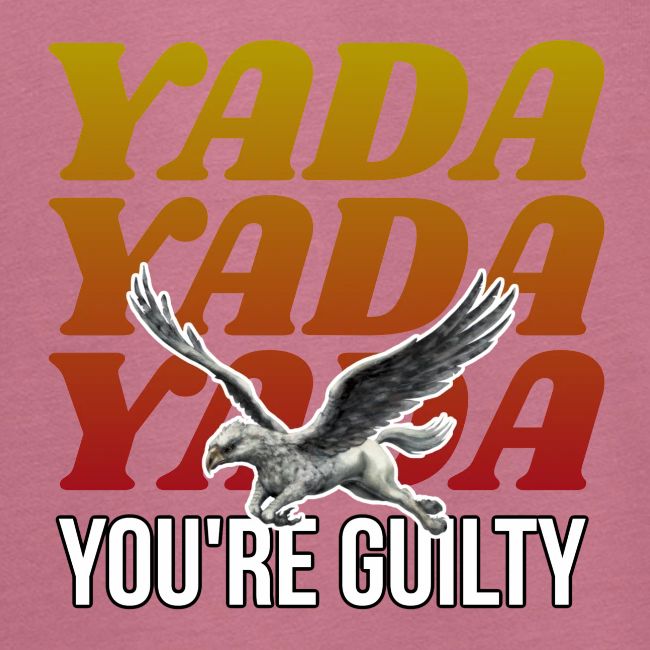 Yada Yada Yada You're Guilty