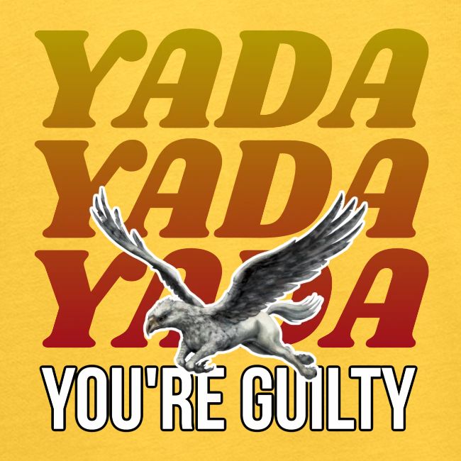 Yada Yada Yada You're Guilty