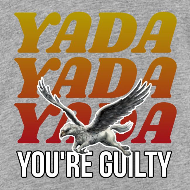 Yada Yada Yada You're Guilty