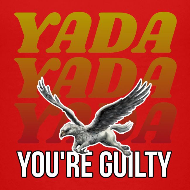 Yada Yada Yada You're Guilty