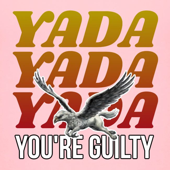 Yada Yada Yada You're Guilty
